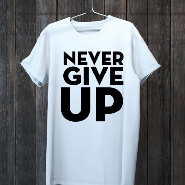 Tricou - Never give UP