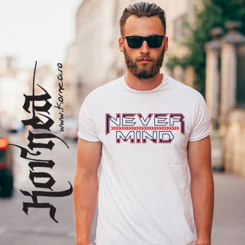 Tricou - Never Mind