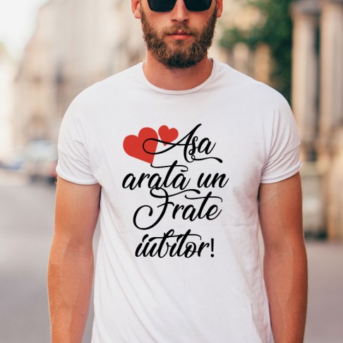 Tricou - Asa arata un frate iubitor